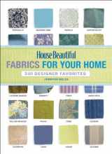 9781588167415-1588167410-House Beautiful Fabrics for Your Home: 340 Designer Favorites