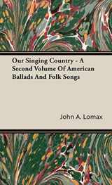 9781443726634-144372663X-Our Singing Country - A Second Volume Of American Ballads And Folk Songs