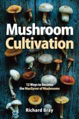 9781798517772-1798517779-Mushroom Cultivation: 12 Ways to Become the MacGyver of Mushrooms