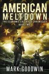 9781494961954-1494961954-American Meltdown: Book Two of The Economic Collapse Chronicles