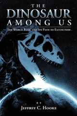 9781419659171-1419659170-The Dinosaur Among Us: The World Bank and Its Path to Extinction