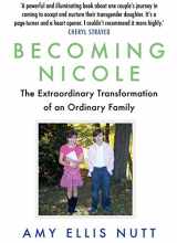 9781786490322-1786490323-Becoming Nicole: The Extraordinary Transformation of an Ordinary Family [Paperback] NUTT, AMY ELLIS