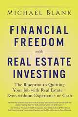 9781986532365-1986532364-Financial Freedom with Real Estate Investing: The Blueprint To Quitting Your Job With Real Estate - Even Without Experience Or Cash