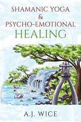 9781977214454-1977214452-Shamanic Yoga & Psycho-Emotional Healing