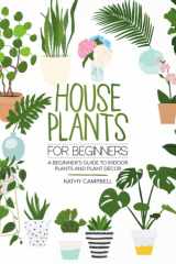 9781710098907-1710098902-House Plants for Beginners: A Beginner’s Guide to Indoor Plants and Plant Décor (Indoor Plants for Beginners)