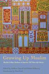 9780801452529-080145252X-Growing Up Muslim: Muslim College Students in America Tell Their Life Stories