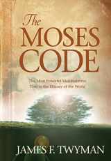 9781401917883-1401917887-The Moses Code: The Most Powerful Manifestation Tool in the History of the World