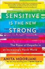9781501196676-1501196677-Sensitive Is the New Strong: The Power of Empaths in an Increasingly Harsh World