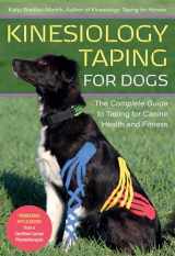 9781646010226-1646010221-Kinesiology Taping for Dogs: The Complete Guide to Taping for Canine Health and Fitness