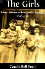 9780791443637-0791443639-The Girls: Jewish Women of Brownsville, Brooklyn, 1940-1995 (Suny Series in Modern Jewish Literature & Culture)