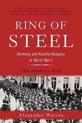 9780465094882-0465094880-Ring of Steel: Germany and Austria-Hungary in World War I