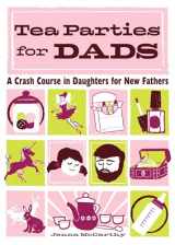 9781570616235-157061623X-Tea Parties for Dads: A Crash Course in Daughters for New Fathers