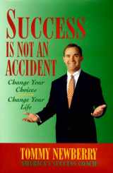 9781886669079-1886669074-Success is Not an Accident: Change Your Choice--Change Your Life
