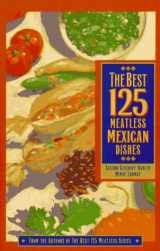 9780761501206-0761501207-The Best 125 Meatless Mexican Dishes