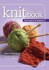 9780982558645-0982558643-Knitbook: The Basics & Beyond (Landauer) Easy-to-Follow Reference Guide to Knitting with 100 Pages of How-To Instructions, Over 100 Photos, 3 Beginner-to-Intermediate Projects, and 24 Stitch Patterns