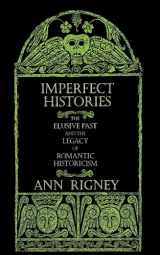 9780801438615-0801438616-Imperfect Histories: The Elusive Past and the Legacy of Romantic Historicism