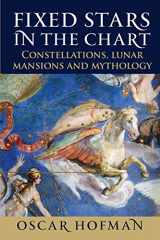 9781910531372-1910531375-Fixed Stars in the Chart: Constellations, Lunar Mansions and Mythology