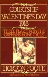 9780394623443-0394623444-Courtship, Valentine's Day, 1918: Three Plays from the Orphans' Home Cycle