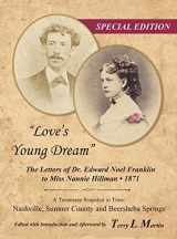 9781732013803-1732013802-"Love's Young Dream": The Letters of Dr. Edward Noel Franklin to Miss Nannie Hillman--1871