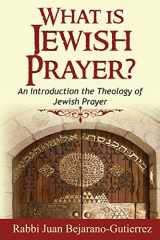 9781532825200-153282520X-What is Jewish Prayer?: An Introduction the Theology of Jewish Prayer (Introduction to Judaism Series)