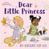 9780736443128-0736443126-Dear Little Princess: My Dreams for You (Disney Princess)