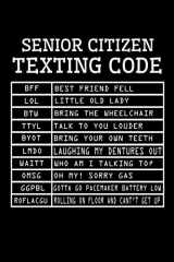 9781691741397-1691741396-Senior Citizen Texting Code: Senior Citizen Gag Gifts to Take Notes