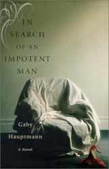 9780060196035-0060196033-In Search Of an Impotent Man: A Novel