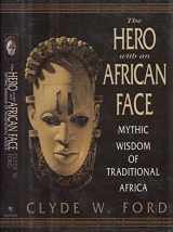 9780553105445-0553105442-The Hero with an African Face: Mythic Wisdom of Traditional Africa