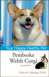 9781683366959-1683366956-Pembroke Welsh Corgi: Your Happy Healthy Pet (Your Happy Healthy Pet, 153)