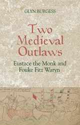 9781843841876-1843841878-Two Medieval Outlaws: Eustace the Monk and Fouke Fitz Waryn
