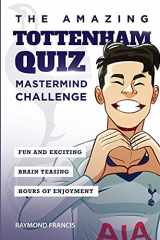 9781914507069-1914507061-The Amazing Tottenham Quiz: Mastermind Challenge (Amazing Tottenham Activity Books)