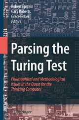 9781402096242-1402096240-Parsing the Turing Test: Philosophical and Methodological Issues in the Quest for the Thinking Computer