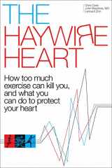9781937715670-1937715671-The Haywire Heart: How too much exercise can kill you, and what you can do to protect your heart