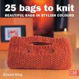 9781843402213-1843402211-25 Bags to Knit : Beautiful Bags in Stylish Colours