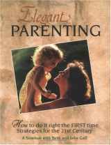 9780961825133-0961825138-Elegant Parenting: Strategies for the Twenty-First Century