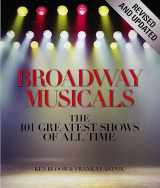 9781579128494-1579128491-Broadway Musicals, Revised and Updated: The 101 Greatest Shows of All Time