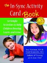 9781935567547-1935567543-The In Sync Activity Card Book: 50 Simple Activities to Help Children Develop, Learn, and Grow!