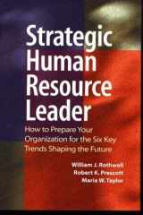 9780891061229-0891061223-Strategic Human Resource Leader: How to Prepare Your Organization for the Six Key Trends Shaping the Future