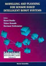 9789810222383-9810222386-MODELLING AND PLANNING FOR SENSOR BASED INTELLIGENT ROBOT SYSTEMS (Series in Machine Perception and Artificial Intelligence, 21)