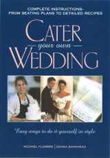 9781564144744-1564144747-Cater Your Own Wedding: Easy Ways to Do It Yourself in Style