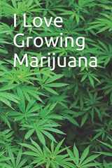 9781643543178-1643543172-I Love Growing Marijuana