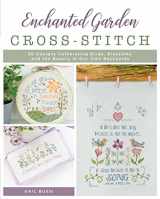 9780811771412-0811771415-Enchanted Garden Cross-Stitch: 20 Designs Celebrating Birds, Blossoms, and the Beauty in Our Own Backyards