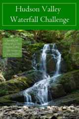 9781695377677-1695377672-Hudson Valley Waterfall Challenge (New York State Regional Waterfall Challenges)