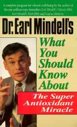 9780879837211-0879837217-Dr. Earl Mindell's What You Should Know About the Super Antioxidant Miracle