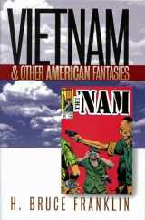 9781558493322-1558493328-Vietnam and Other American Fantasies (Culture, Politics, and the Cold War)