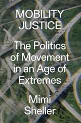 9781788730921-1788730925-Mobility Justice: The Politics of Movement in an Age of Extremes