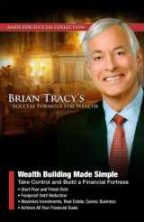 9781441772473-1441772472-Wealth Building Made Simple: Take Control and Build a Financial Fortress (Made for Success Collection)