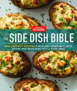 9781945256998-1945256990-The Side Dish Bible: 1001 Perfect Recipes for Every Vegetable, Rice, Grain, and Bean Dish You Will Ever Need