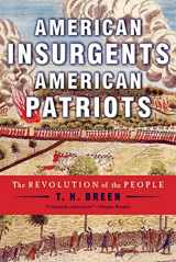 9780809024797-0809024799-American Insurgents, American Patriots: The Revolution of the People