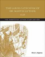 9781506413556-1506413552-The Large Catechism of Dr. Martin Luther, 1529: The Annotated Luther Study Edition